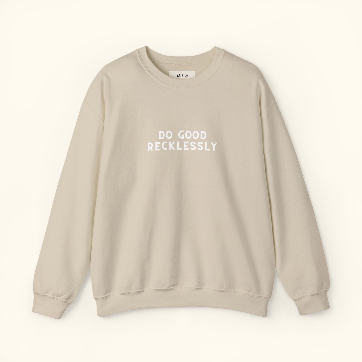 Do Good Recklessly Graphic Sweatshirt | Motivational | Spread Kindness Cute Sweatshirt | Unisex Graphic Top