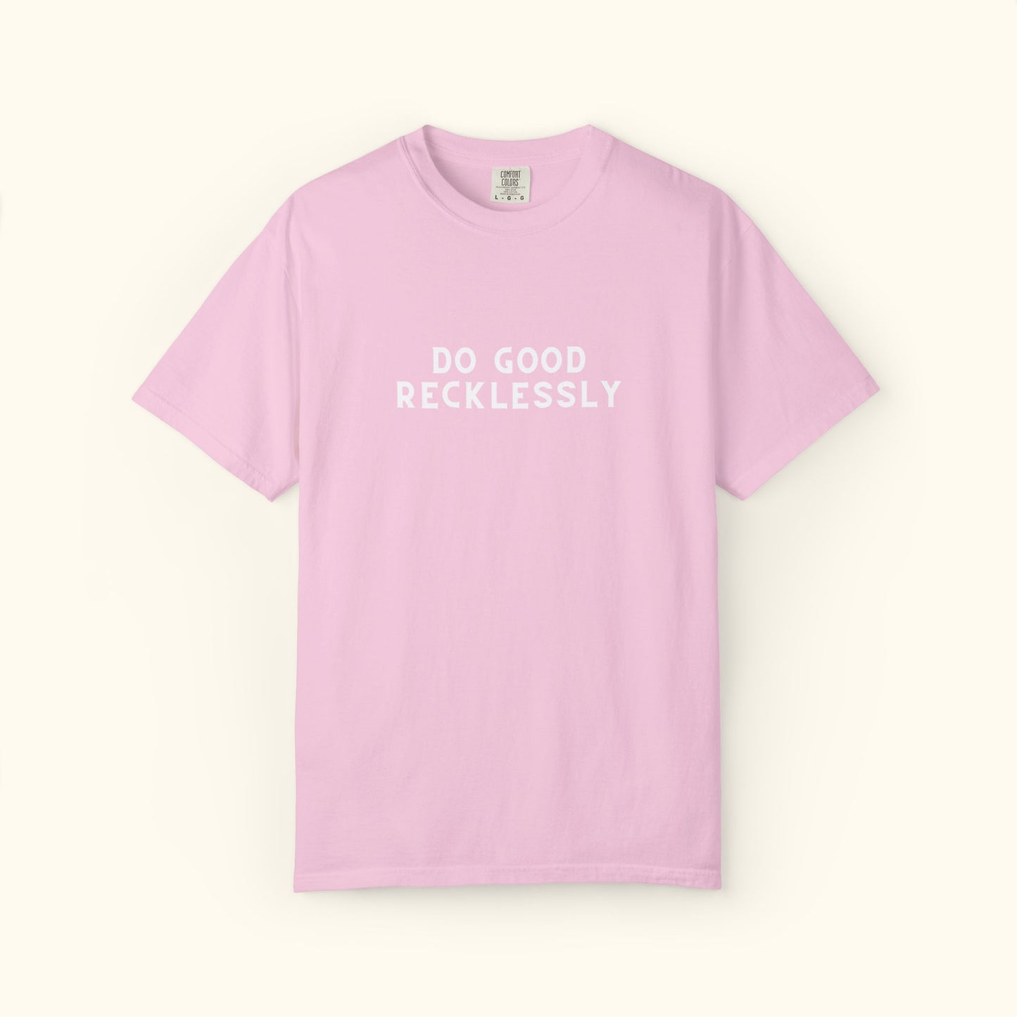 Comfort Colors® Do Good Recklessly Graphic T-shirt Design 2 | Motivational | Spread Kindness Cute Shirt | Unisex Graphic Tee