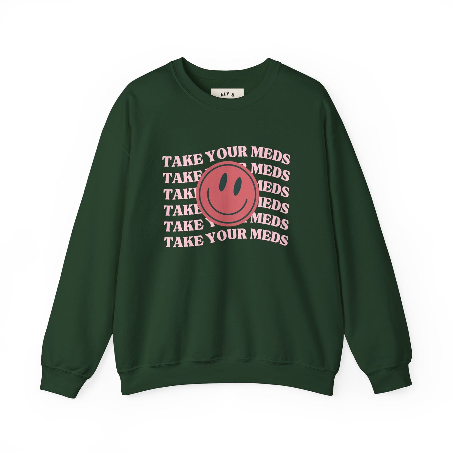 Take Your Meds Shirt | Mental Health Awareness | Funny Anxiety Sweatshirt | Self Care Reminder Tee | Unisex Sweatshirt