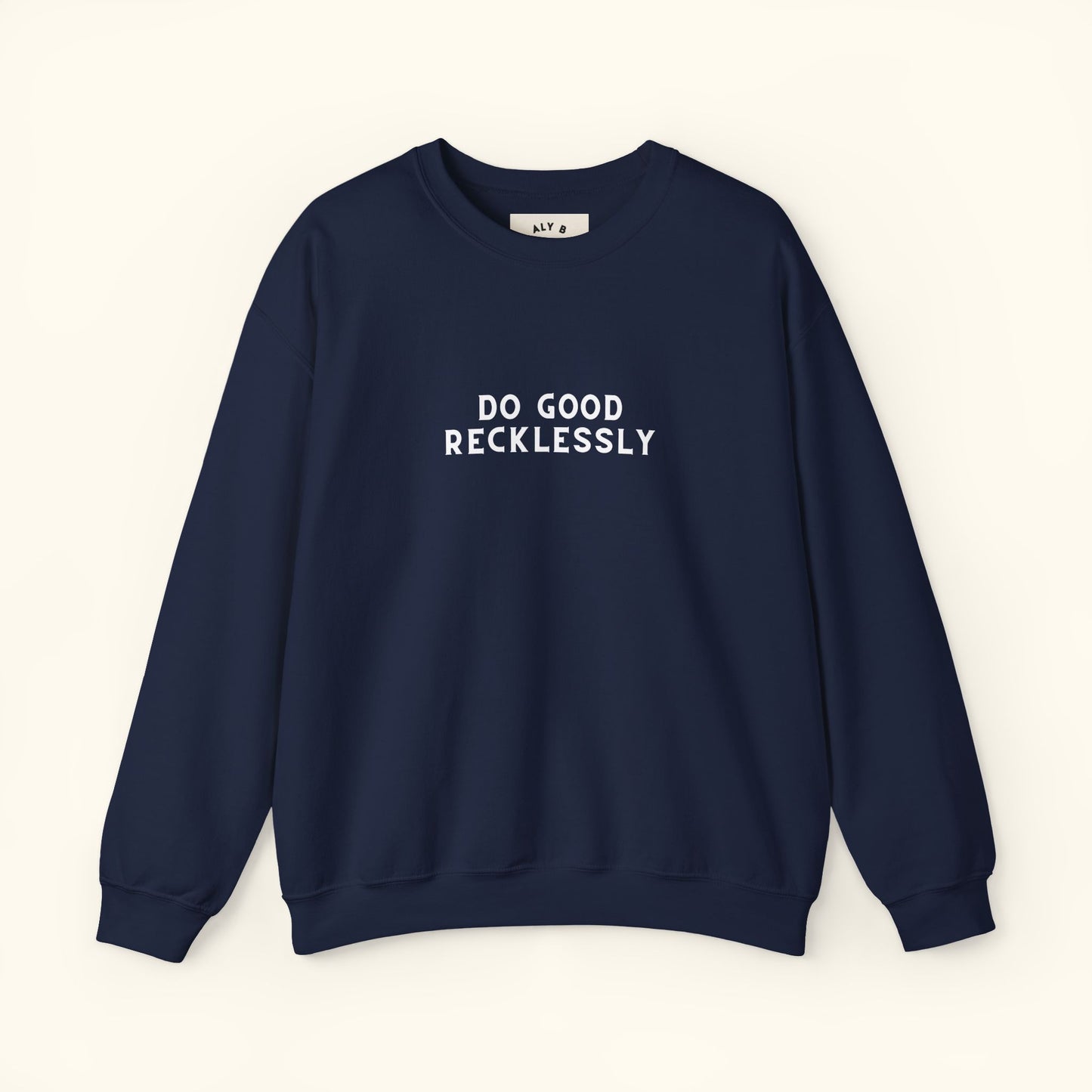 Do Good Recklessly Graphic Sweatshirt | Motivational | Spread Kindness Cute Sweatshirt | Unisex Graphic Top