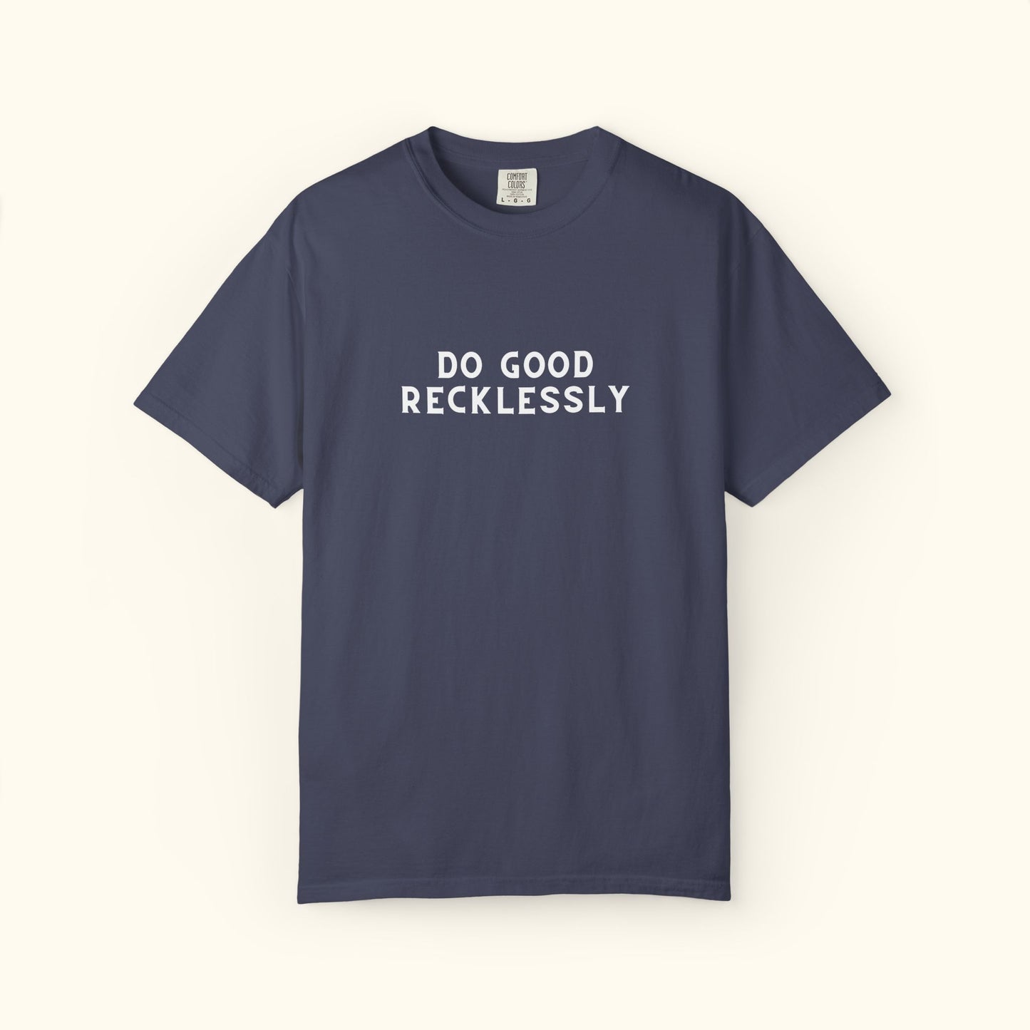 Comfort Colors® Do Good Recklessly Graphic T-shirt Design 2 | Motivational | Spread Kindness Cute Shirt | Unisex Graphic Tee