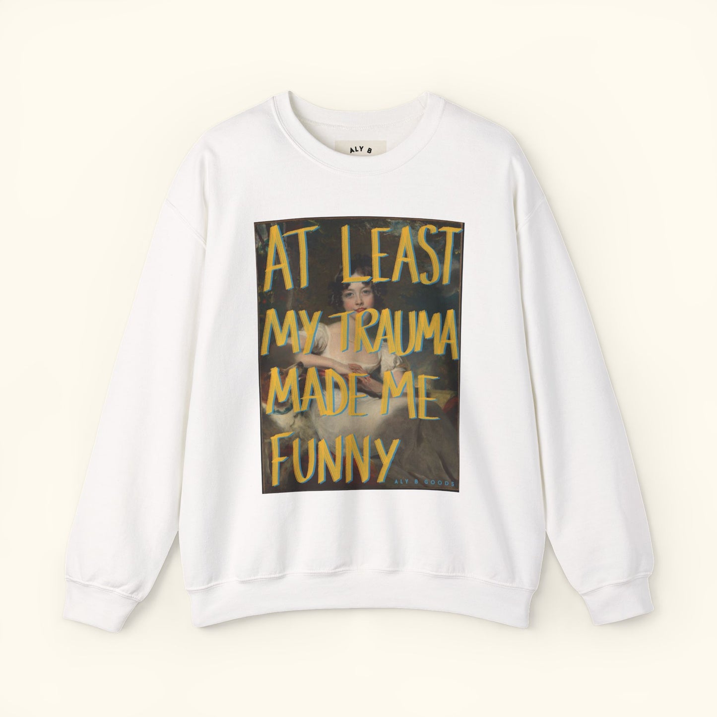 At least My Trauma Made Me Funny Sweatshirt | Funny Mental Health Crewneck | Meme Style Streetwear | Unisex Graphic Sweater