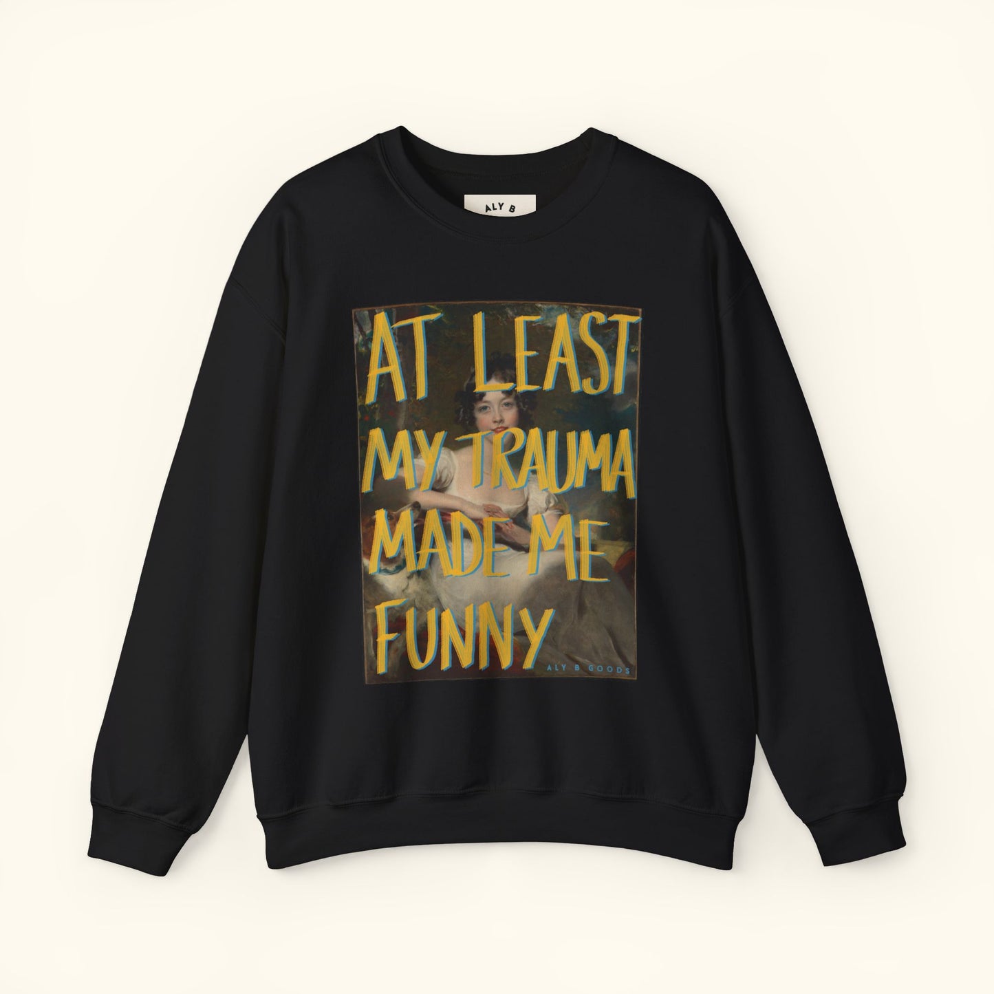 At least My Trauma Made Me Funny Sweatshirt | Funny Mental Health Crewneck | Meme Style Streetwear | Unisex Graphic Sweater