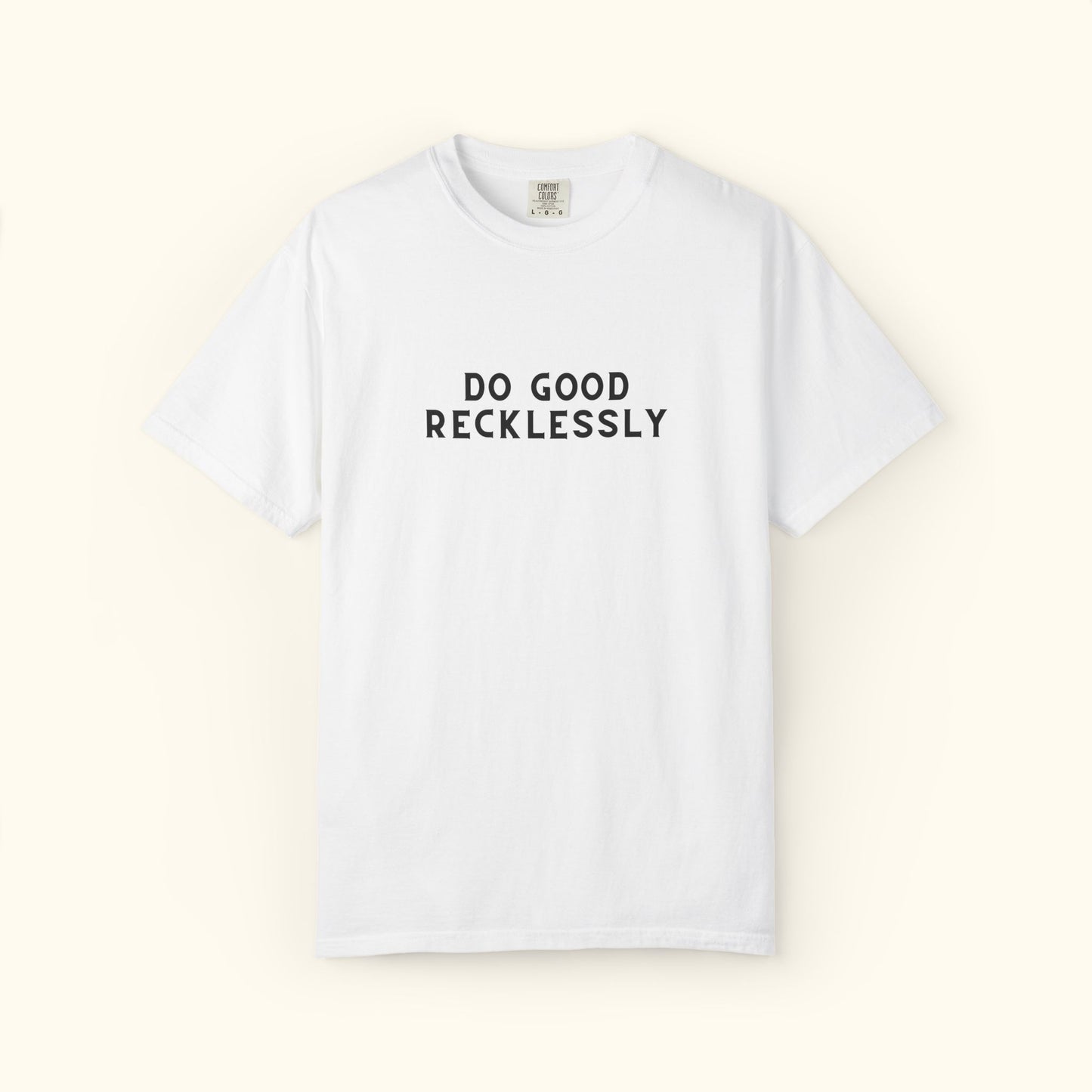 Comfort Colors® Do Good Recklessly Graphic T-shirt Design 2 | Motivational | Spread Kindness Cute Shirt | Unisex Graphic Tee