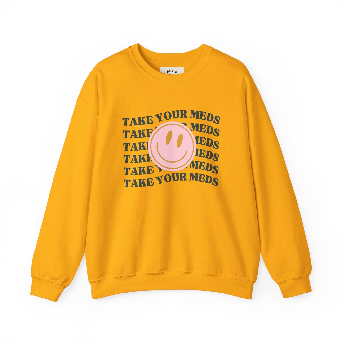 Take Your Meds Shirt | Mental Health Awareness | Funny Anxiety Sweatshirt | Self Care Reminder Tee | Unisex Sweatshirt