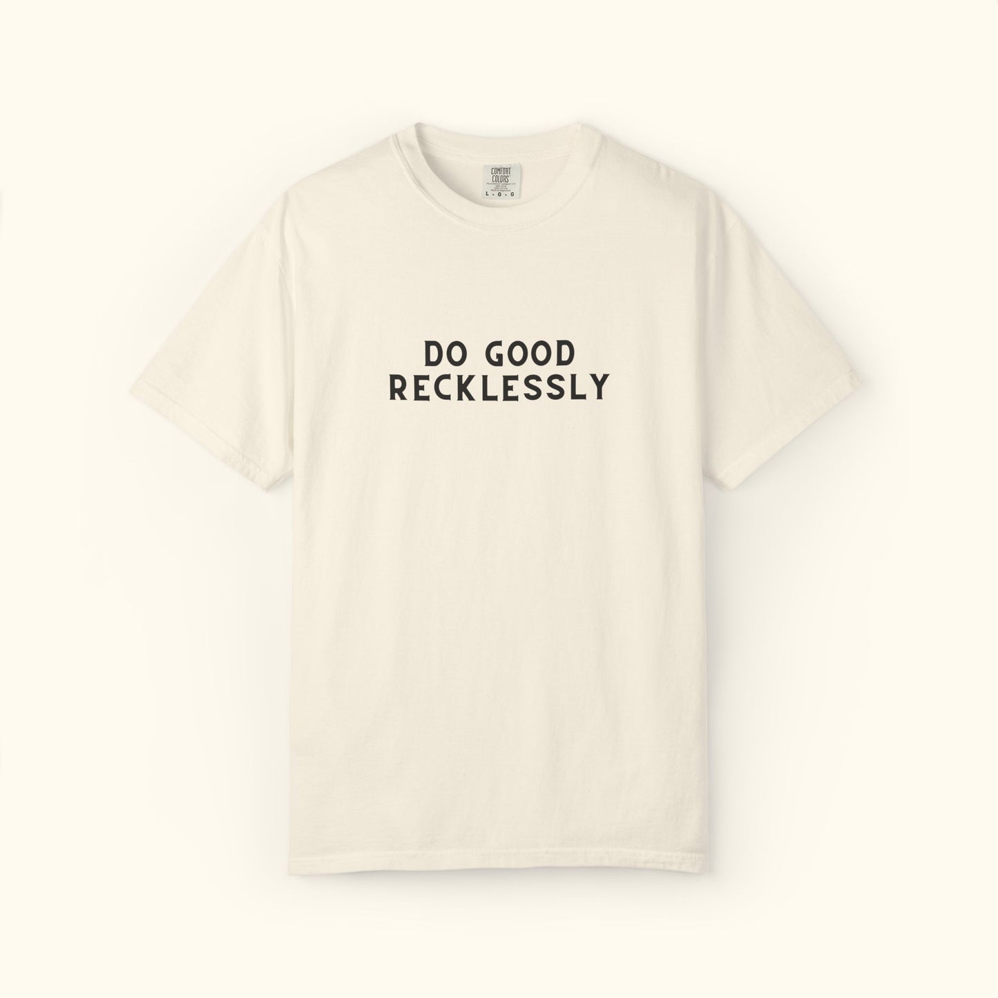 Comfort Colors® Do Good Recklessly Graphic T-shirt Design 2 | Motivational | Spread Kindness Cute Shirt | Unisex Graphic Tee