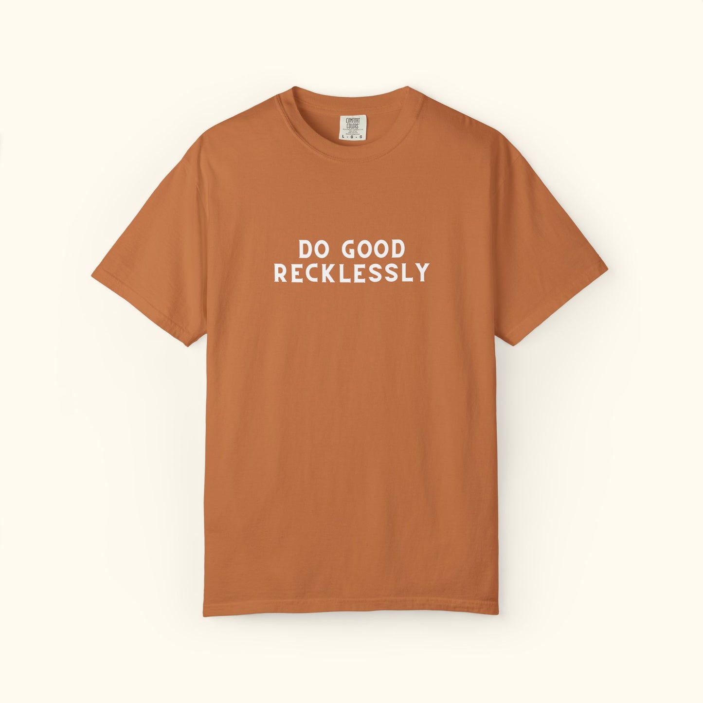 Comfort Colors® Do Good Recklessly Graphic T-shirt Design 2 | Motivational | Spread Kindness Cute Shirt | Unisex Graphic Tee