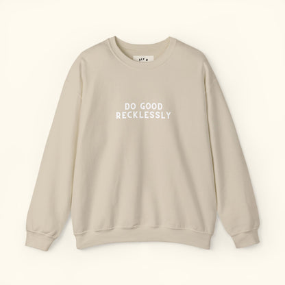 Do Good Recklessly Graphic Sweatshirt | Motivational | Spread Kindness Cute Sweatshirt | Unisex Graphic Top