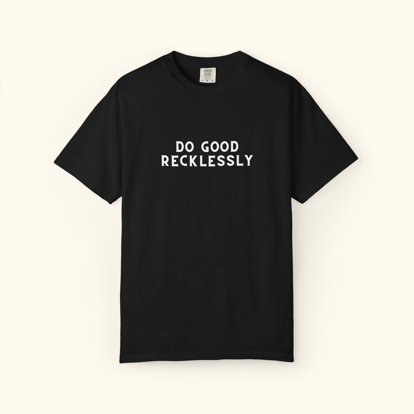 Comfort Colors® Do Good Recklessly Graphic T-shirt Design 2 | Motivational | Spread Kindness Cute Shirt | Unisex Graphic Tee