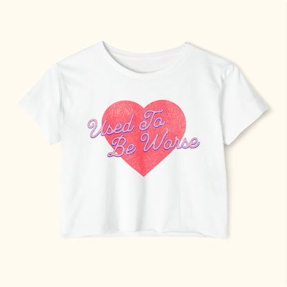 Used to Be Worse Crop Top | Funny Festival Shirt for Women | Relaxed Fit Summer Crop | Mental Health Humor Tee | Cute Rave Outfit