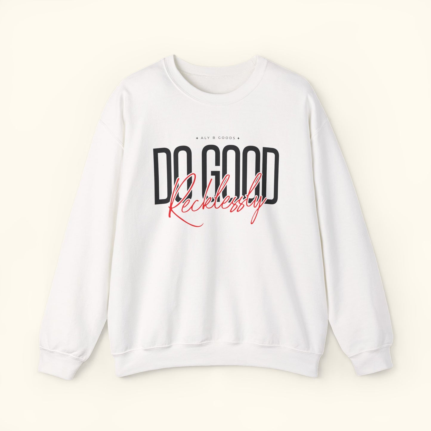 Do Good Recklessly Crewneck Sweatshirt | Cozy Sweater for Inspired Living | Gift for Activists | Motivational Sweatshirt