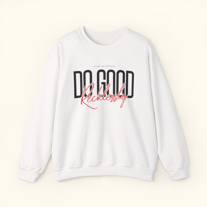 Do Good Recklessly Crewneck Sweatshirt | Cozy Sweater for Inspired Living | Gift for Activists | Motivational Sweatshirt