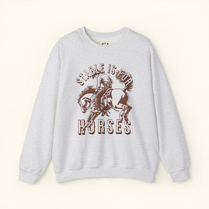 Stable Is For Horses Unisex Heavy Blend™ Crewneck Sweatshirt | Funny Cowboy | Western Gift | Cozy Unisex Pullover