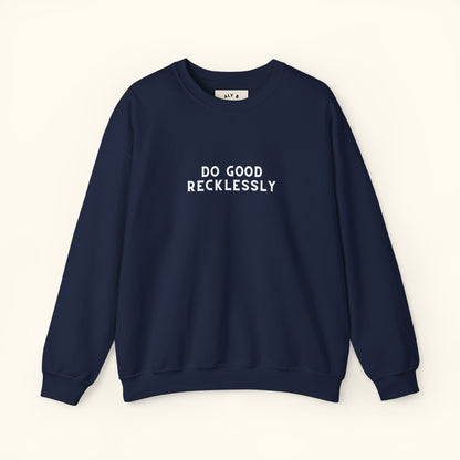 Do Good Recklessly Graphic Sweatshirt | Motivational | Spread Kindness Cute Sweatshirt | Unisex Graphic Top