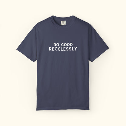 Comfort Colors® Do Good Recklessly Graphic T-shirt Design 2 | Motivational | Spread Kindness Cute Shirt | Unisex Graphic Tee