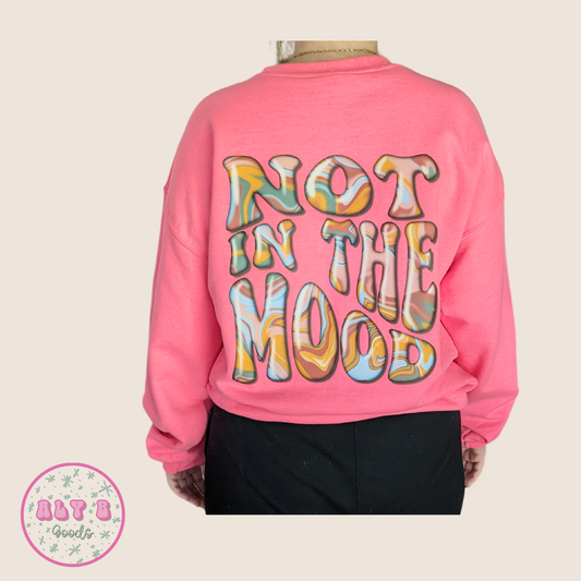 Not In The Mood Sweatshirt