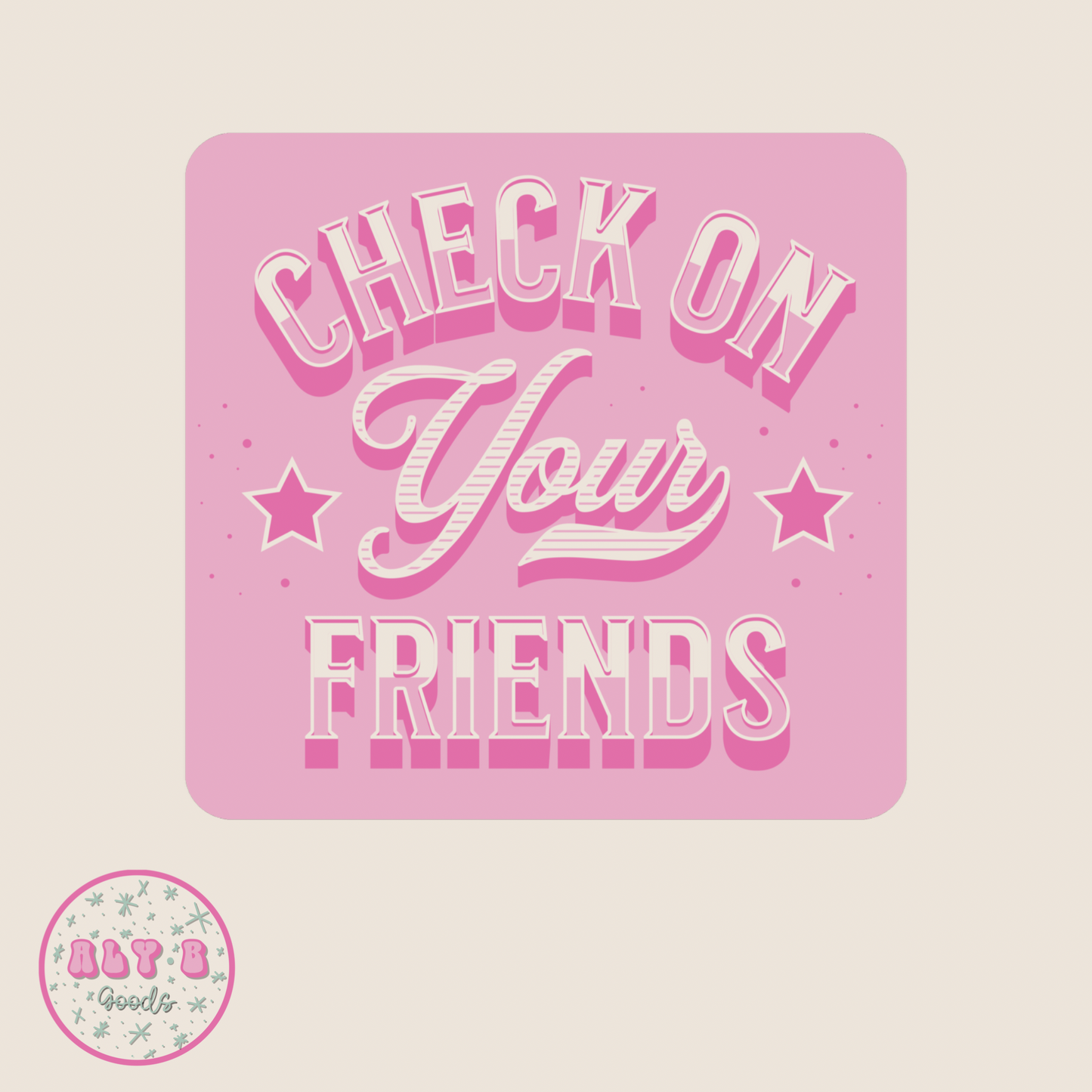 Check On Your Friends Sticker