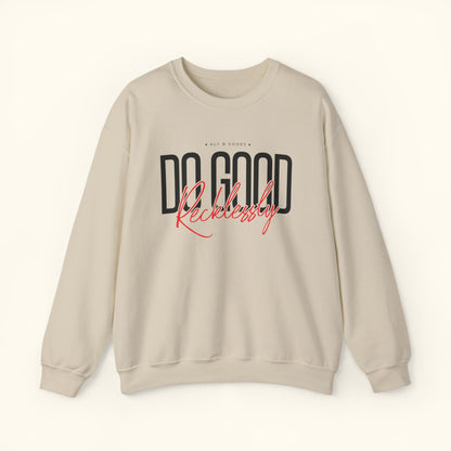 Do Good Recklessly Crewneck Sweatshirt | Cozy Sweater for Inspired Living | Gift for Activists | Motivational Sweatshirt