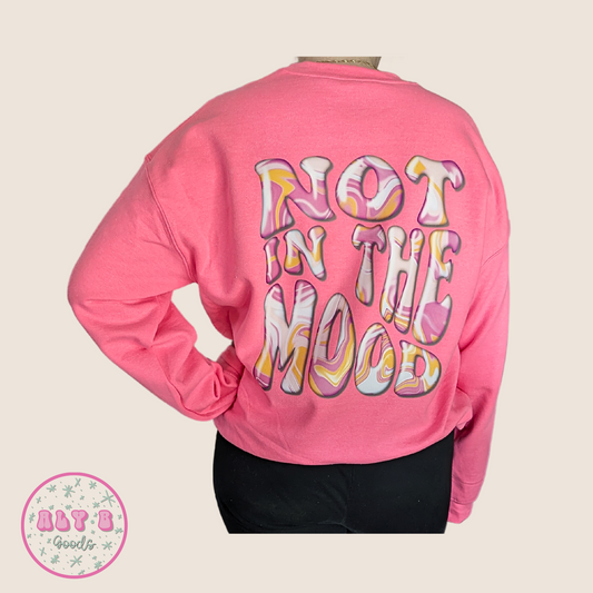 Not In The Mood Sweatshirt