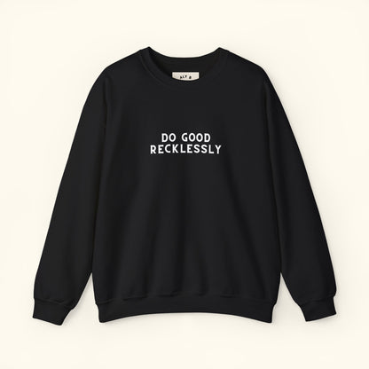 Do Good Recklessly Graphic Sweatshirt | Motivational | Spread Kindness Cute Sweatshirt | Unisex Graphic Top