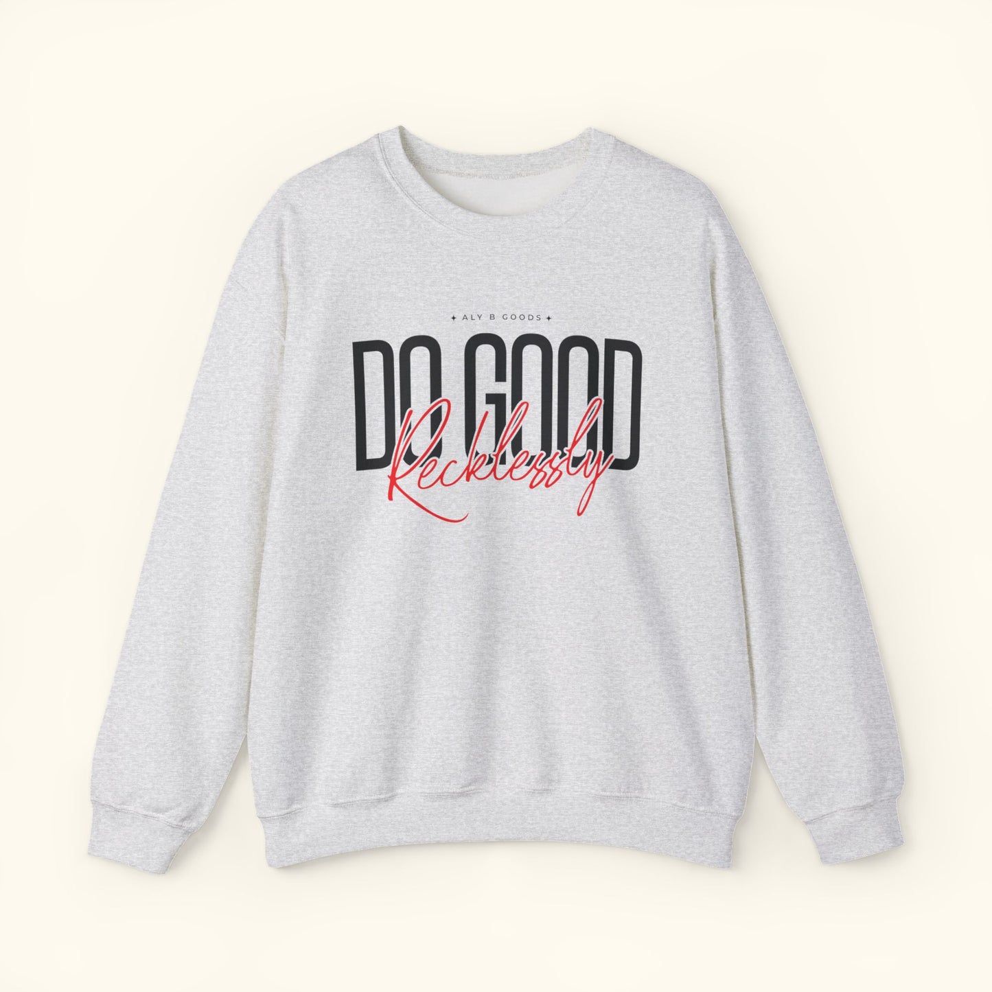 Do Good Recklessly Crewneck Sweatshirt | Cozy Sweater for Inspired Living | Gift for Activists | Motivational Sweatshirt