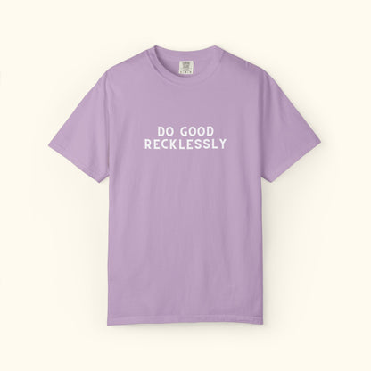 Comfort Colors® Do Good Recklessly Graphic T-shirt Design 2 | Motivational | Spread Kindness Cute Shirt | Unisex Graphic Tee