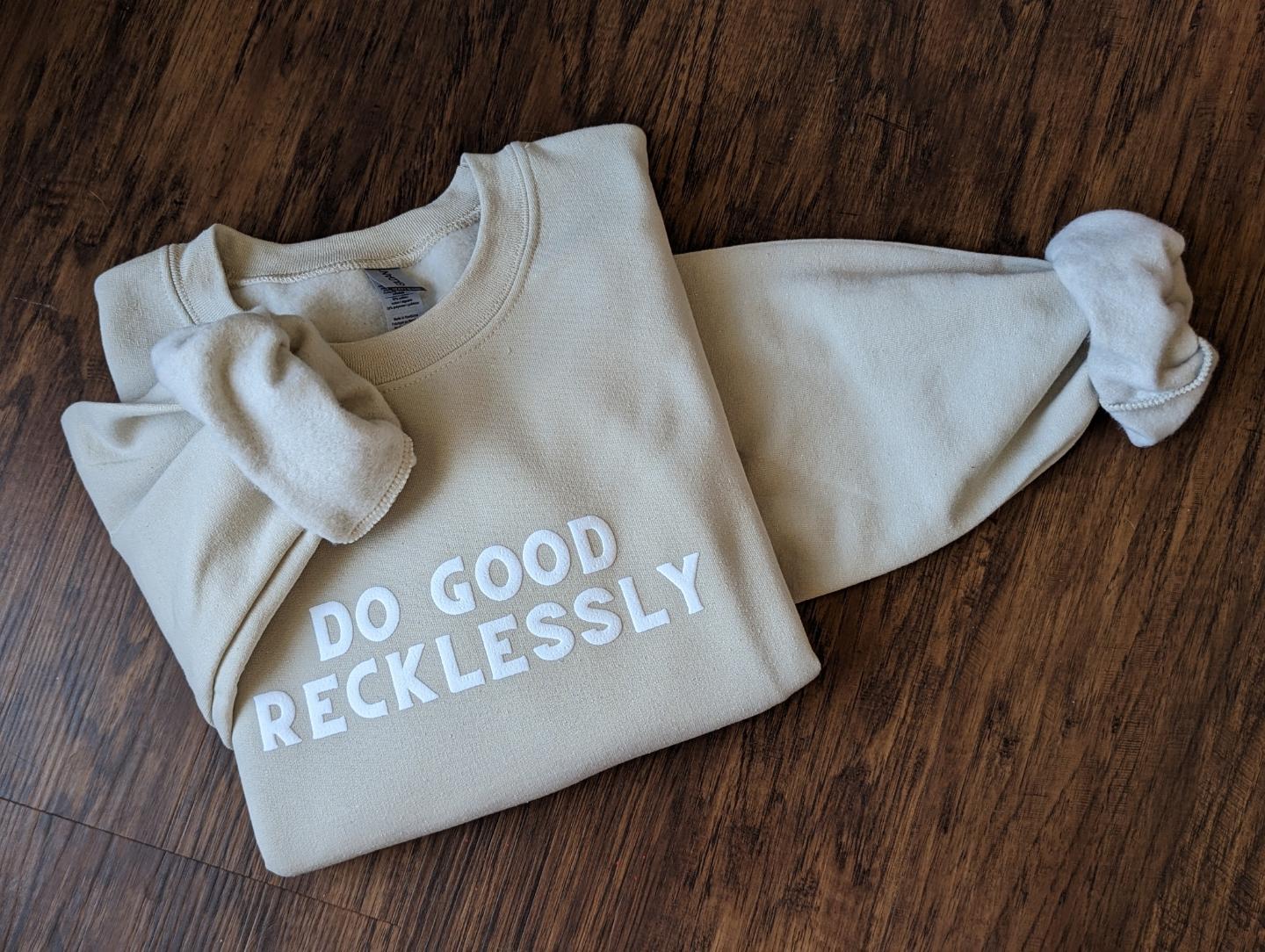 Do Good Recklessly Puff Print Sweatshirt